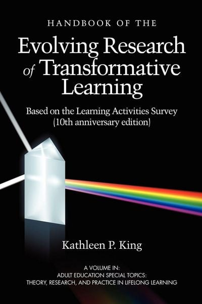 Produktbild: The Handbook of the Evolving Research of Transformative Learning Based on the Learning Activities Survey (10th Anniversary Edition) (PB)