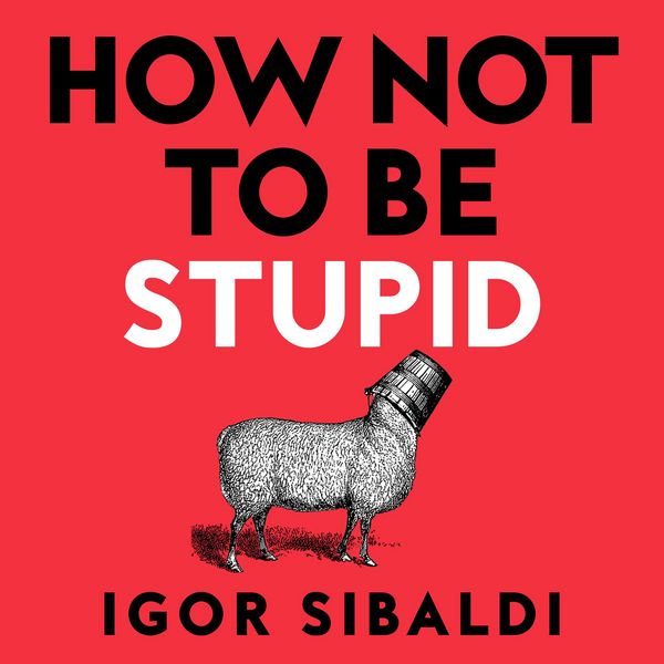 Produktbild: How Not To Be Stupid