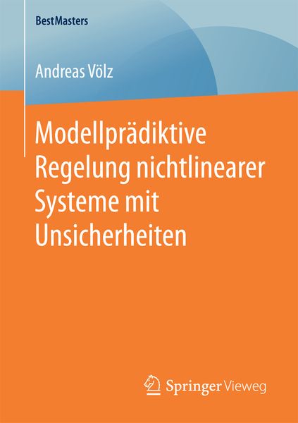 Modellprädiktive Regelung nichtlinearer Systeme mit Unsicherheiten, Taschenbuch von Andreas Völz, Springer Fachmedien Wiesbaden GmbH, 9783658162788