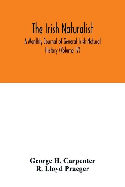 Produktbild: The Irish naturalist; A Monthly Journal of General Irish Natural History (Volume IV)