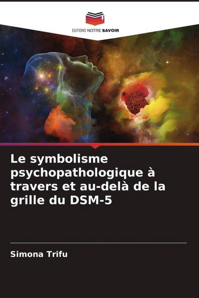 Produktbild: Le symbolisme psychopathologique &agrave; travers et au-del&agrave; de la grille du DSM-5