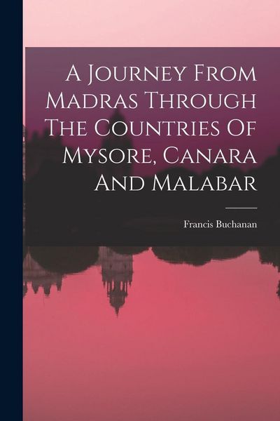 Produktbild: A Journey From Madras Through The Countries Of Mysore, Canara And Malabar
