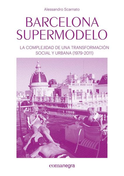 Produktbild: Barcelona supermodelo : La complejidad de una transformaci&oacute;n social y urbana