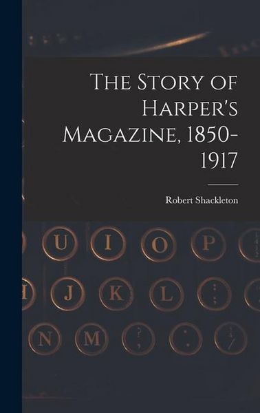 Produktbild: The Story of Harper's Magazine, 1850-1917