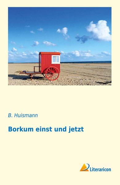 Borkum einst und jetzt, Taschenbuch von B. Huismann, Literaricon, 9783959134439
