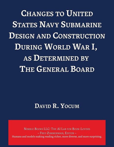 Produktbild: Changes to United States Navy Submarine Design and Construction During World War I, as Determined by The General Board