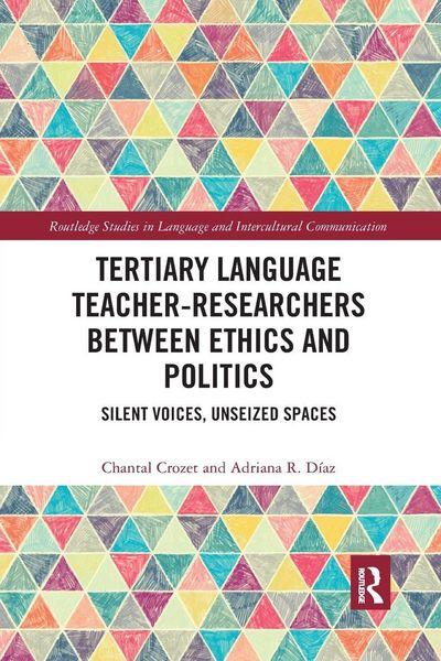 Tertiary Language Teacher-Researchers Between Ethics and Politics, Taschenbuch von Chantal Crozet , Adriana R. Díaz, Taylor & Francis, 9781032174761