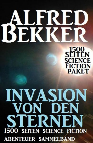 Produktbild: Invasion von den Sternen: 1500 Seiten Science Fiction Abenteuer Sammelband