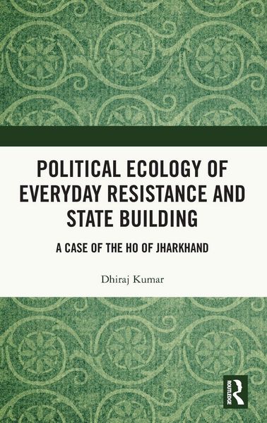 Produktbild: Political Ecology of Everyday Resistance and State Building