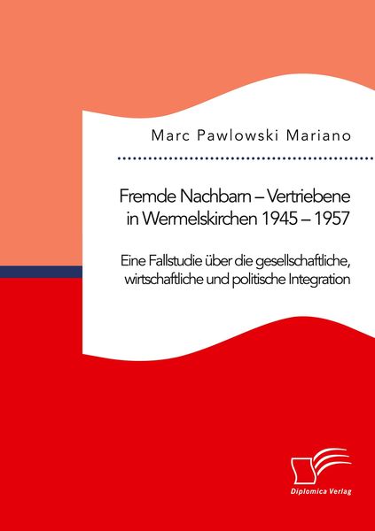 Produktbild: Fremde Nachbarn - Vertriebene in Wermelskirchen 1945 - 1957. Eine Fallstudie &uuml;ber die gesellschaftliche, wirtschaftliche und politische Integration