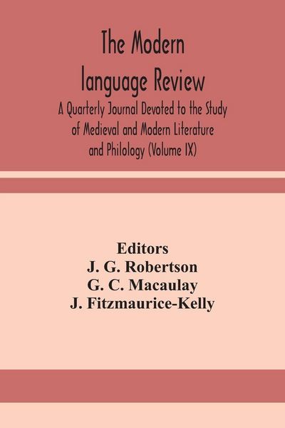 Produktbild: The Modern Language Review; A Quarterly Journal Devoted To The Study Of Medieval And Modern Literature And Philology (Volume Ix)