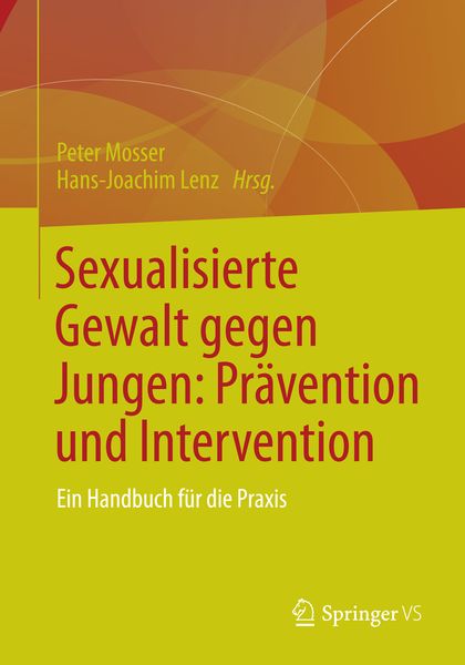 Sexualisierte Gewalt gegen Jungen: Prävention und Intervention, Taschenbuch von , Springer Fachmedien Wiesbaden GmbH, 978-3-658-04070-3
