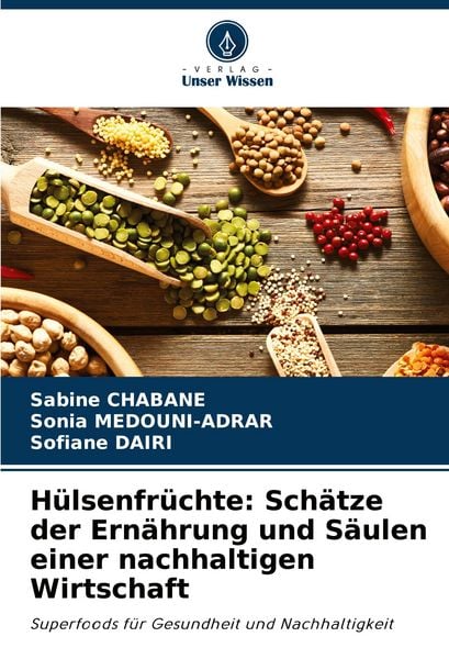 Hülsenfrüchte: Schätze der Ernährung und Säulen einer nachhaltigen Wirtschaft, Taschenbuch von Sabine Chabane , Sonia Medouni-Adrar , Sofiane Dairi,