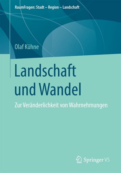 Landschaft und Wandel, Taschenbuch von Olaf Kühne, Springer Fachmedien Wiesbaden GmbH, 9783658185336