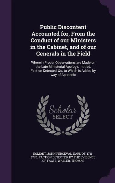 Produktbild: Public Discontent Accounted for, From the Conduct of our Ministers in the Cabinet, and of our Generals in the Field: Wherein Proper Observations are M