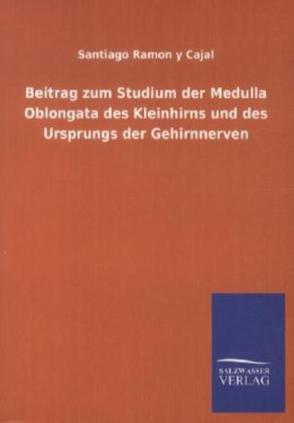 Beitrag zum Studium der Medulla Oblongata des Kleinhirns und des Ursprungs der Gehirnnerven