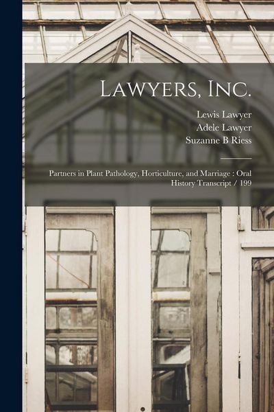 Produktbild: Lawyers, Inc.: Partners in Plant Pathology, Horticulture, and Marriage: Oral History Transcript / 199