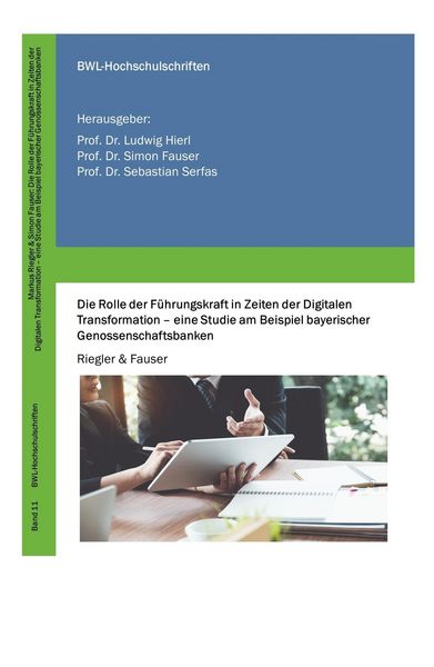Produktbild: Die Rolle der F&uuml;hrungskraft in Zeiten der Digitalen Transformation - eine Studie am Beispiel bayerischer Genossenschaftsbanken