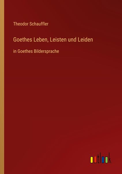 Produktbild: Goethes Leben, Leisten und Leiden