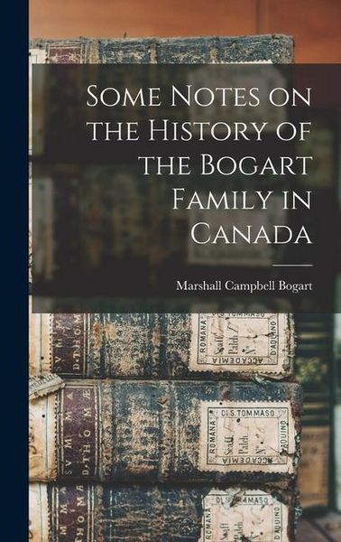 Produktbild: Some Notes on the History of the Bogart Family in Canada