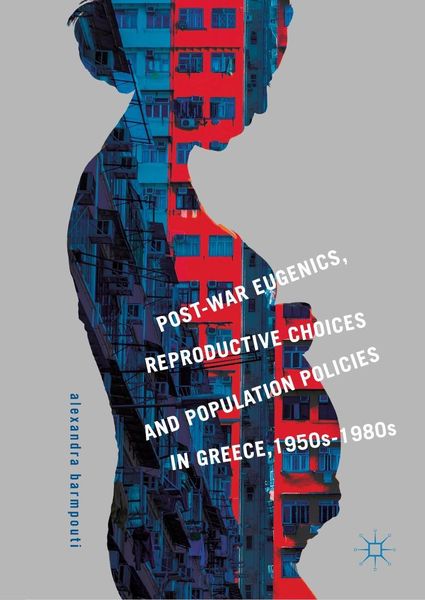 Produktbild: Post-War Eugenics, Reproductive Choices and Population Policies in Greece, 1950s-1980s