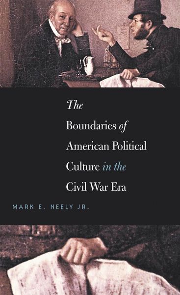 Produktbild: The Boundaries of American Political Culture in the Civil War Era