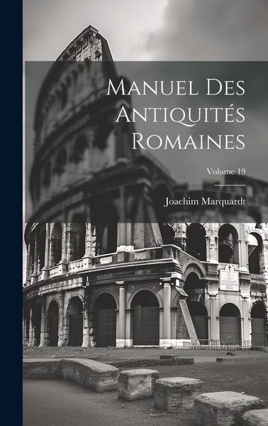 Produktbild: Manuel Des Antiquit&eacute;s Romaines; Volume 19