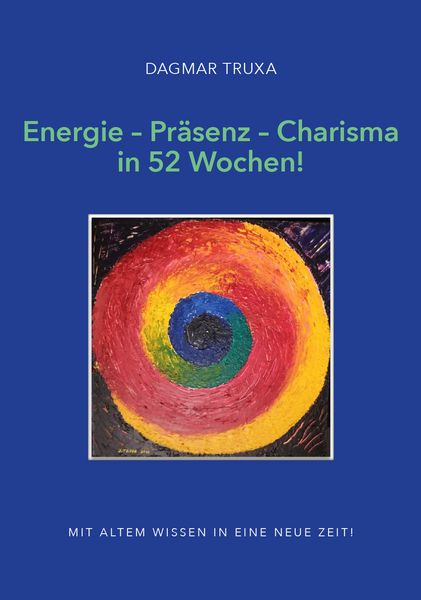 Produktbild: Energie &ndash; Pr&auml;senz &ndash; Charisma in 52 Wochen!