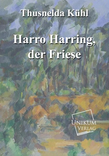 Kühl, T: Harro Harring, der Friese, Taschenbuch von Thusnelda Kühl, Unikum, 9783845721279