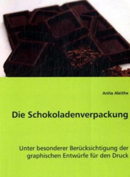 Aleithe, A: Die Schokoladenverpackung, Taschenbuch von Anita Aleithe, VDM, 9783639027297