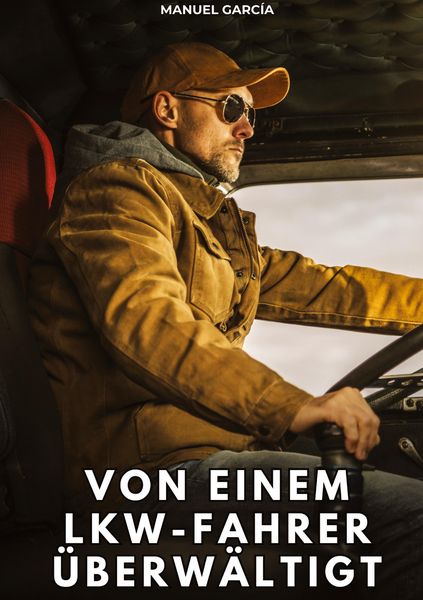 Produktbild: Von einem Lkw-Fahrer &uuml;berw&auml;ltigt