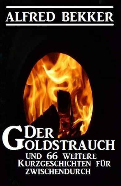 Produktbild: Der Goldstrauch und 66 weitere Kurzgeschichten f&uuml;r zwischendurch