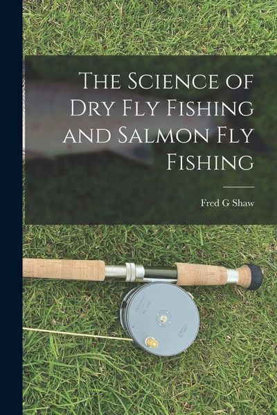 Produktbild: The Science of dry fly Fishing and Salmon fly Fishing