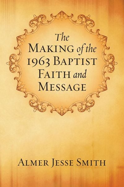 Produktbild: The Making of the 1963 Baptist Faith and Message