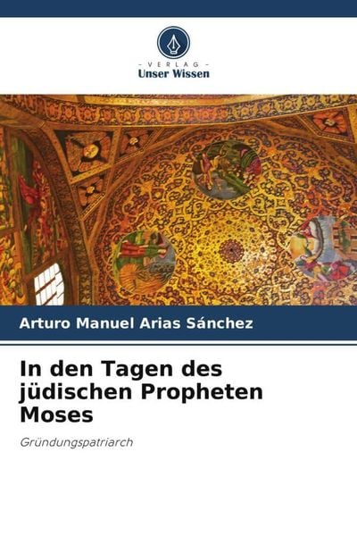 In den Tagen des jüdischen Propheten Moses, Taschenbuch von Arturo Manuel Arias Sánchez, Verlag Unser Wissen, 978-620-5-56333-5