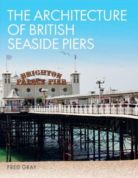 Produktbild: The Architecture of British Seaside Piers