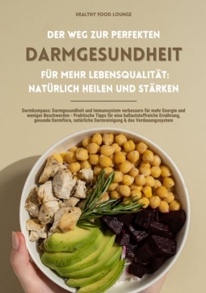 Produktbild: Der Weg zur perfekten Darmgesundheit f&uuml;r mehr Lebensqualit&auml;t: Nat&uuml;rlich heilen und st&auml;rken (Darmkompass: Darmgesundheit und Immunsystem verbessern f&uuml;r