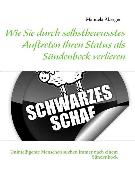 Produktbild: Wie Sie durch selbstbewusstes Auftreten Ihren Status als S&uuml;ndenbock verlieren