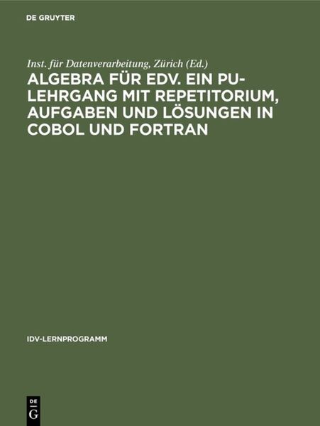 Produktbild: Algebra f&uuml;r EDV. Ein PU-Lehrgang mit Repetitorium, Aufgaben und L&ouml;sungen in COBOL und FORTRAN
