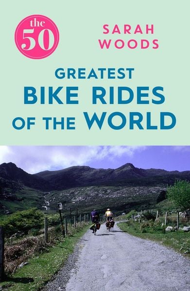 Produktbild: The 50 Greatest Bike Rides of the World