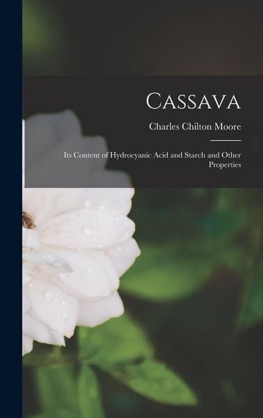 Produktbild: Cassava: Its Content of Hydrocyanic Acid and Starch and Other Properties