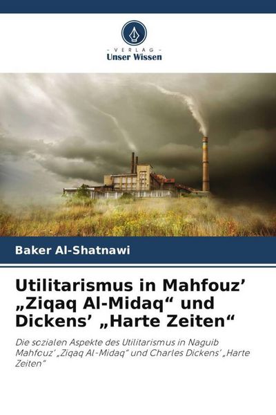 Produktbild: Utilitarismus in Mahfouz' "Ziqaq Al-Midaq" und Dickens' "Harte Zeiten"