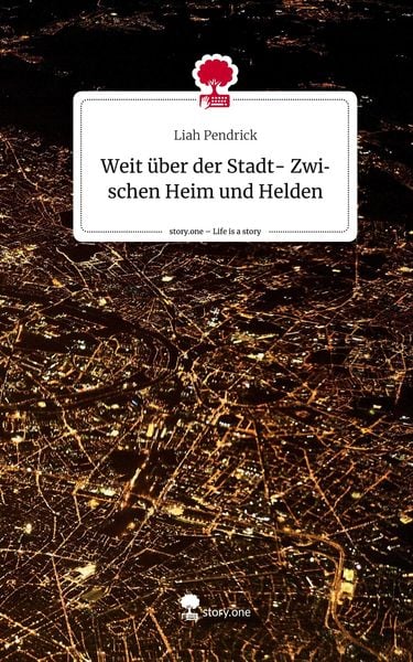 Produktbild: Weit &uuml;ber der Stadt- Zwischen Heim und Helden. Life is a Story - story.one