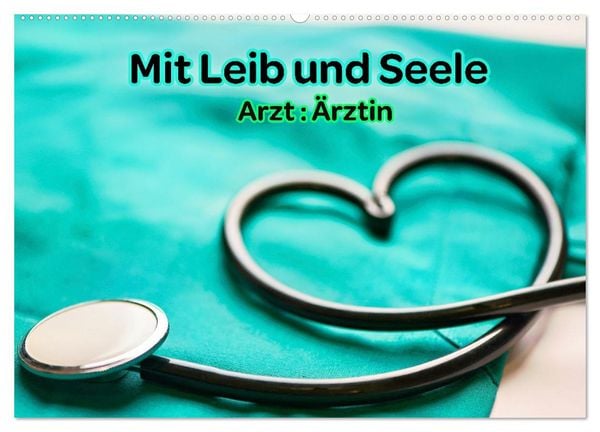 Mit Leib und Seele - Arzt: Ärztin (Wandkalender 2026 DIN A2 quer), CALVENDO Monatskalender