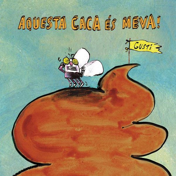 Produktbild: Aquesta caca &eacute;s meva! GUSTI