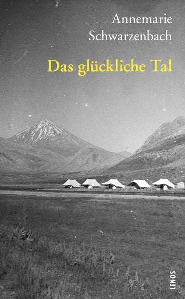 Das glückliche Tal, Taschenbuch von Annemarie Schwarzenbach, Lenos Verlag, 9783857878282