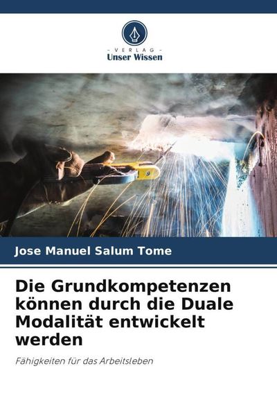 Die Grundkompetenzen können durch die Duale Modalität entwickelt werden, Taschenbuch von Jose Manuel Salum Tomé, Verlag Unser Wissen, 9786205704219