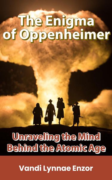 Produktbild: The Enigma of Oppenheimer: Unraveling the Mind Behind the Atomic Age