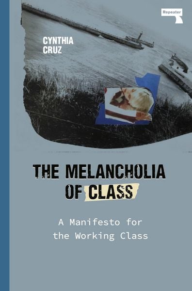 The Melancholia of Class, Taschenbuch von Cynthia Cruz, Watkins Media Ltd, 978-1-912248-91-9