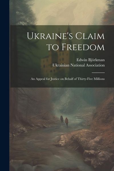 Produktbild: Ukraine's Claim to Freedom; an Appeal for Justice on Behalf of Thirty-five Millions